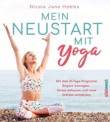 Hobbs, Nicola Jane - Mein Neustart mit Yoga: Mit dem 21-Tage-Programm Ängste besiegen, Stress abbauen und neue Stärken entdecken - Preis vom 17.10.2026 19:25:27 h