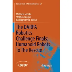 The DARPA Robotics Challenge Finals: Humanoid Robots To The Rescue, Fachbücher von Karl Iagnemma, Stephen Buerger, Matthew Spenko