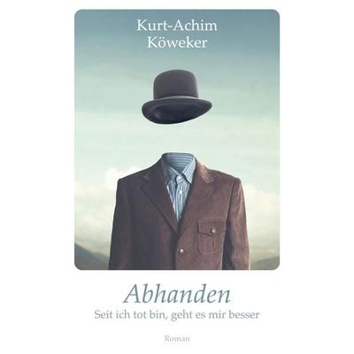 Abhanden, Taschenbuch von Kurt-Achim Köweker, BoD – Books on Demand, 978-3-696-31277-0