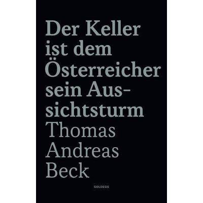 Der Keller ist dem Österreicher sein Aussichtsturm - Limitierte Sonderausgabe, Taschenbuch von Thomas Andreas Beck, Goldegg, 978-3-99060-464-9