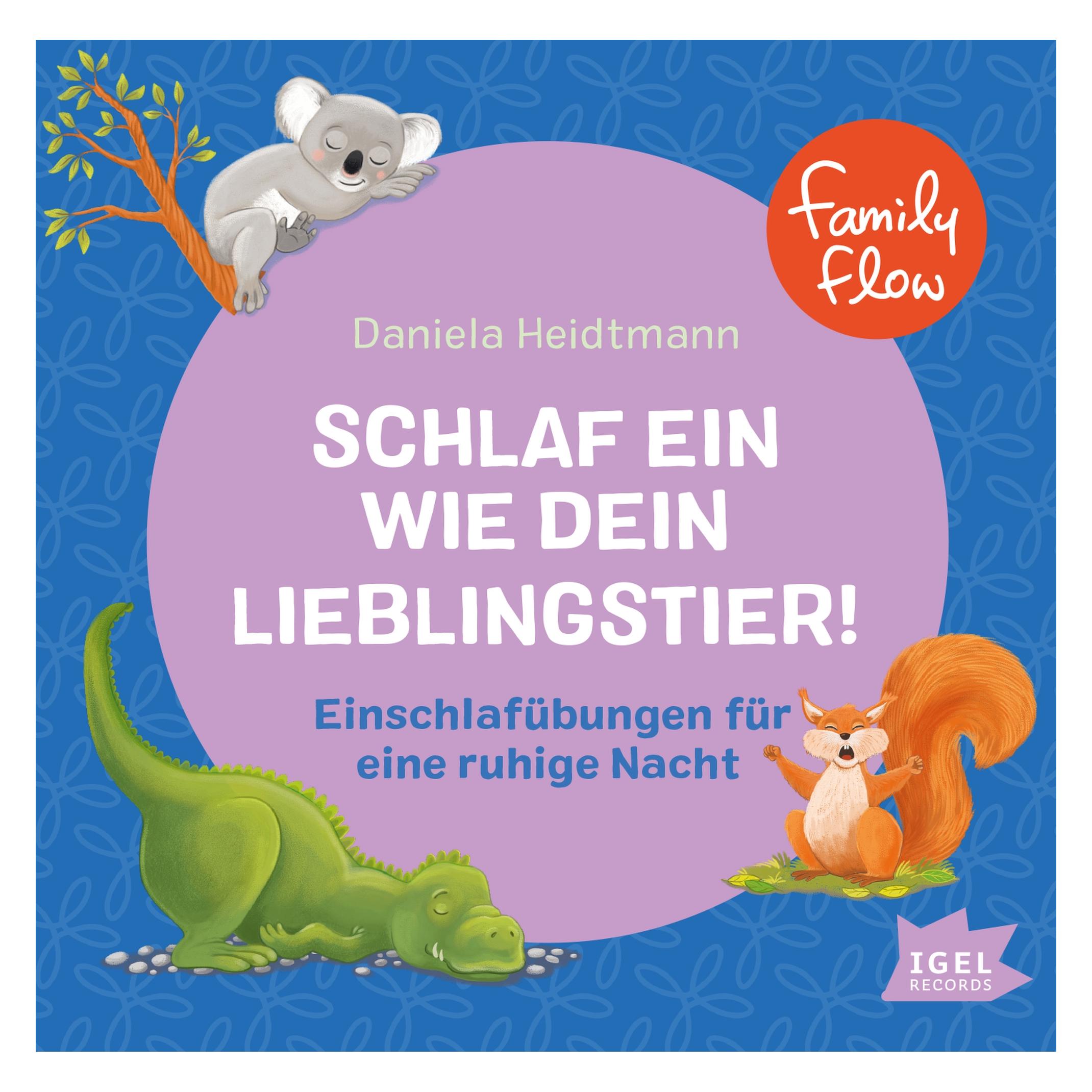 Igel Records FamilyFlow Schlaf ein wie dein Lieblingstier (Daniela Heidtmann, Deutsch) (98520-014-6)