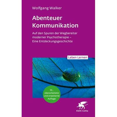 Abenteuer Kommunikation (Leben Lernen, Bd. 349), Taschenbuch von Wolfgang Walker, Klett Cotta, 978-3-608-89322-9