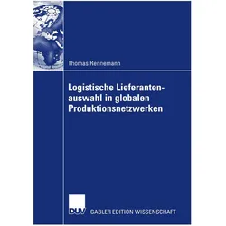 Logistische Lieferantenauswahl in globalen Produktionsnetzwerken, Fachbücher von Thomas Rennemann