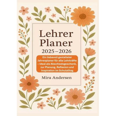 Lehrer Planer 2025-2026: Ein liebevoll gestalteter Jahresplaner für alle Lehrkräfte, Taschenbuch von Mira Andersen, Bookmundo, 978-94-037-9374-0
