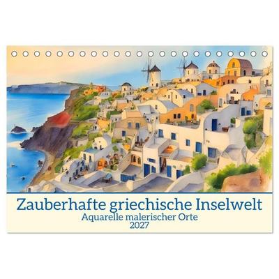 Zauberhafte griechische Inselwelt (Tischkalender 2027 DIN A5 quer), CALVENDO Monatskalender