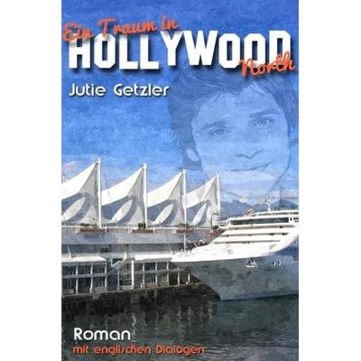 Ein Traum in Hollywood North, Taschenbuch von Jutie Getzler, Epubli, 978-3-7418-5544-3