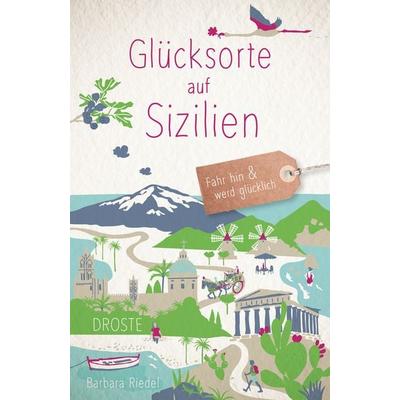 Glücksorte auf Sizilien, Taschenbuch von Barbara Riedel, Droste Verlag GmbH, 978-3-7700-2459-9