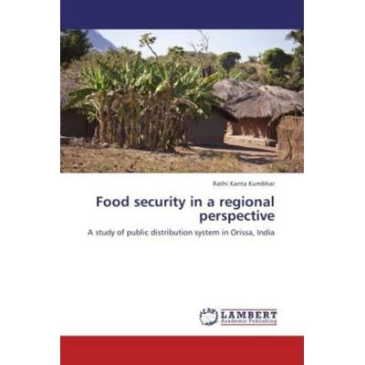 Kumbhar, R: Food security in a regional perspective, Taschenbuch von Rathi Kanta Kumbhar, LAP LAMBERT Academic Publishing, 978-3-8484-3546-3