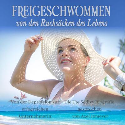 Freigeschwommen von den Rucksäcken des Lebens - Ute Sedivy, Audio, 9783986461218