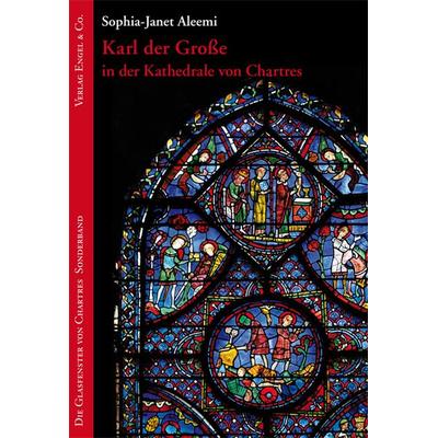 Karl der Große in der Kathedrale von Chartres, Paperback von Sophia-Janet Aleemi, Verlag der Buchhandlung Engel, 978-3-927118-27-0