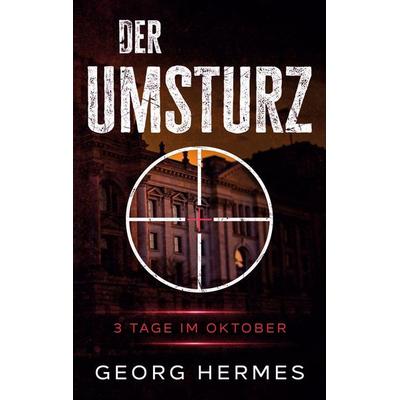 Der Umsturz, Taschenbuch von Georg Hermes, Tredition, 978-3-96748-006-1