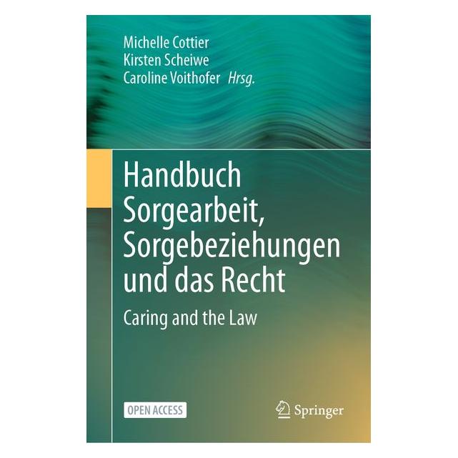Springer Handbuch Sorgearbeit, Sorgebeziehungen und das Recht (Deutsch, Hardcover, Caroline Voithofer, Kirsten Scheiwe, Michelle Cottier) (66017218)