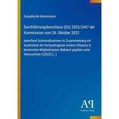 Durchführungsbeschluss (EU) 2023/2447 der Kommission vom 24. Oktober 2023, Taschenbuch von Europäische Kommission, Antiphon Verlag, 978-3-387-93430-4