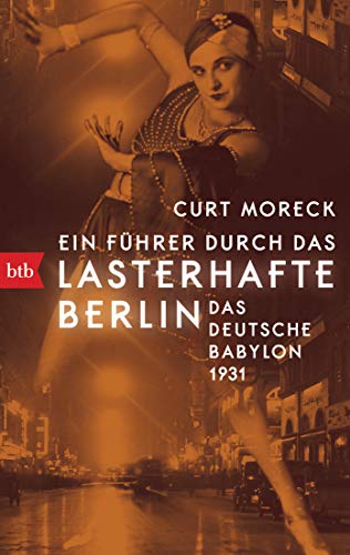 Curt Moreck - Ein Führer durch das lasterhafte Berlin: Das deutsche Babylon 1931 - Preis vom 30.09.2026 22:30:23 h