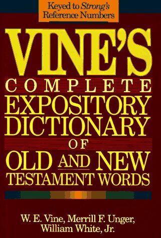 Vine, W. E. - Vine's Complete Expository Dictionary of Old and New Testament Words: W.E. Vine ; Edited by Merrill F. Unger, William White, Jr - Preis vom 10.10.2026 11:48:34 h