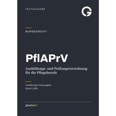 PflAPrV – Pflegeberufe-Ausbildungs- und -Prüfungsverordnung, Taschenbuch von Gesetze24 Deutschland, Epubli, 978-3-565-76228-6
