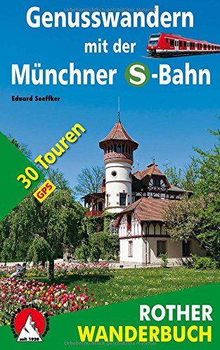 Eduard Soeffker - Genusswandern mit der Münchner S-Bahn: 30 Touren. Mit GPS-Daten. (Rother Wanderbuch) - Preis vom 13.10.2026 19:28:25 h