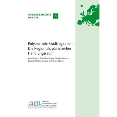 Polyzentrale Stadtregionen - Die Region als planerischer Handlungsraum, Taschenbuch von , ARL – Akademie für Raumentwicklung in der