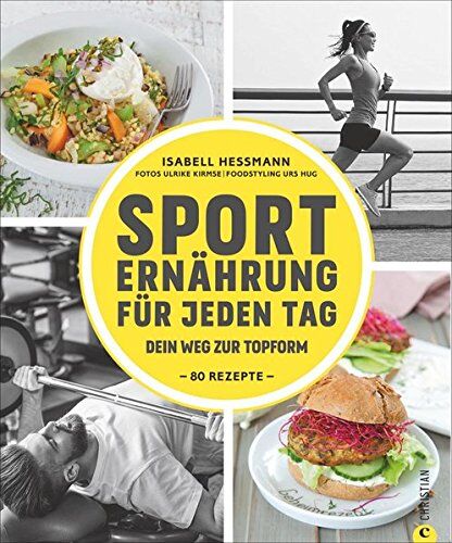 Isabell Heßmann - Sporternährung: Sporternährung für jeden Tag. Dein Weg zur Topform. Die richtige Ernährung für Fitness und Muskelaufbau. Ernährung für Sportler. Rezepte für Training, Wettkampf und Regeneration. - Preis vom 13.10.2026 19:28:25 h