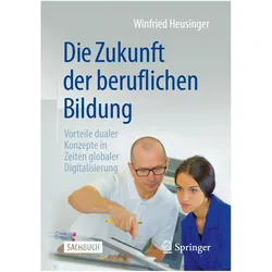 Die Zukunft der beruflichen Bildung, Fachbücher von Winfried Heusinger