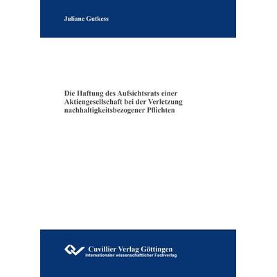 Die Haftung des Aufsichtsrats einer Aktiengesellschaft bei der Verletzung nachhaltigkeitsbezogener Pflichten, Taschenbuch von Juliane Gutkess,