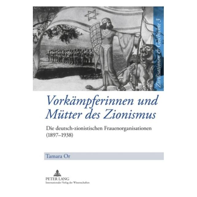 Peter Lang Vorkämpferinnen und Mütter des Zionismus (Deutsch, Hardcover, Tamara Or) (7213583)