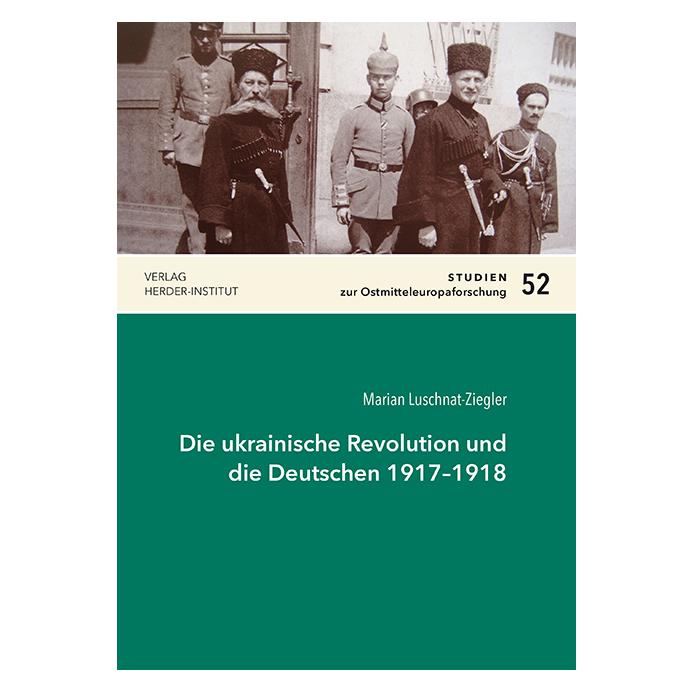Herder- Institut Die ukrainische Revolution und die Deutschen 1917-1918 (Deutsch, Softcover, Marian Luschnat-Ziegler) (56184300)