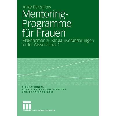 Mentoring-Programme für Frauen, Taschenbuch von Anke Barzantny, VS Verlag für Sozialwissenschaften, 978-3-531-16123-5