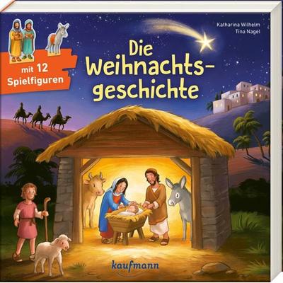 Die Weihnachtsgeschichte, Gebundene Ausgabe von Katharina Wilhelm, Kaufmann, Ernst, 978-3-7806-6563-8
