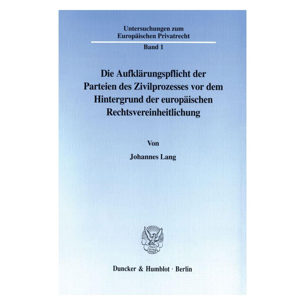 Duncker & Humblot Die Aufklärungspflicht der Parteien des Zivilprozesses vor dem Hintergrund der europäischen Rechtsve (Deutsch, Softcover, Johannes Lang) (55340030)