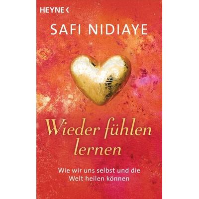 Wieder fühlen lernen, Taschenbuch von Safi Nidiaye, Heyne, 978-3-453-70253-0