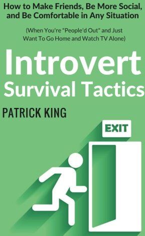 Patrick King - Introvert Survival Tactics: How to Make Friends, Be More Social, and Be Comfortable In Any Situation (When You’re People’d Out and Just Want to Go Home And Watch TV Alone) - Preis vom 12.10.2026 11:37:12 h