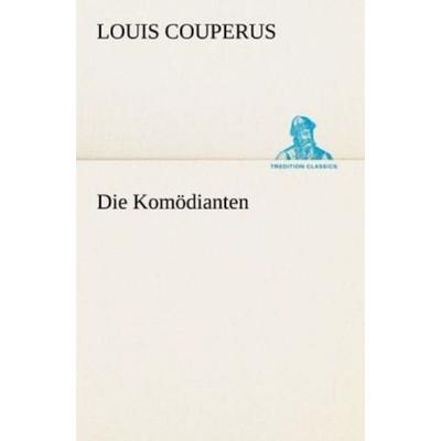 Die Komödianten, Taschenbuch von Louis Couperus, Tredition, 978-3-8424-0429-8