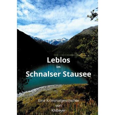 Leblos im Schnalser Stausee, Taschenbuch von Kh Beyer, BoD – Books on Demand, 978-3-7526-2330-7
