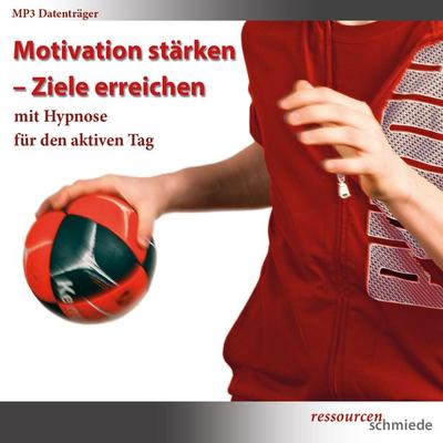 Motivation stärken - Ziele erreichen mit Hypnose für den aktiven Tag - , Audio, 4250928302083