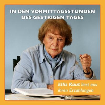 In den Vormittagsstunden des gestrigen Tages… - Ellis Kaut liest aus ihren Erzählungen - Ellis Kaut, Audio, 4066339968622