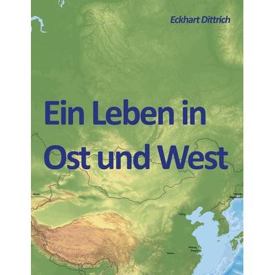 Ein Leben in Ost und West, Taschenbuch von Eckhart Dittrich, Twentysix, 978-3-7407-6804-1