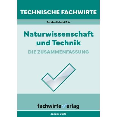 Technische Fachwirte: Naturwissenschaft und Technik, Taschenbuch von Sandro Urbani, Fachwirteverlag, 978-3-95887-719-1