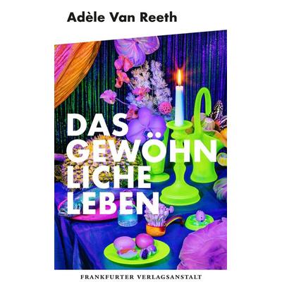 Das gewöhnliche Leben, Gebundene Ausgabe von Adèle Van Reeth, Frankfurter Verlagsanstalt, 978-3-627-00334-0