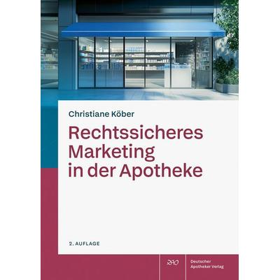 Rechtssicheres Marketing in der Apotheke, Taschenbuch von Christiane Köber, Deutscher Apotheker Verlag, 978-3-7692-8674-8