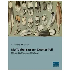Die Taubenrassen - Zweiter Teil, Ratgeber von M. Lietze, A. Lavalle
