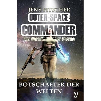 OUTER-SPACE COMMANDER / Botschafter der Welten, Taschenbuch von Jens Fitscher, Epubli, 978-3-7575-7066-8