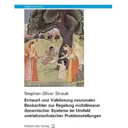Entwurf und Validierung neuronaler Beobachter zur Regelung nichtlinearer dynamischer Systeme im Umfe, Fachbücher von Stephan Oliver Straub