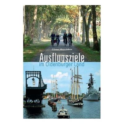 Ausflugsziele im Oldenburger Land, Taschenbuch von Günter Alvensleben, Isensee, Florian, GmbH, 978-3-7308-1270-9