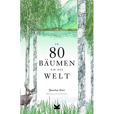 In 80 Bäumen um die Welt, Gebundene Ausgabe von Jonathan Drori, Laurence King Verlag, 978-3-96244-016-9
