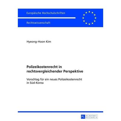 Polizeikostenrecht in rechtsvergleichender Perspektive, Taschenbuch von HyeongHoon Kim, Peter Lang GmbH, Internationaler Verlag der Wissenschaften,