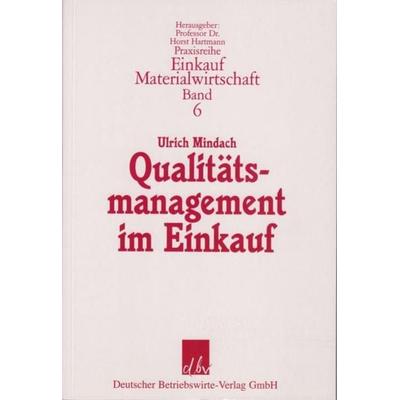 Qualitätsmanagement im Einkauf., Taschenbuch von Ulrich Mindach, Deutscher Betriebswirte-Verlag, 978-3-88640-069-0