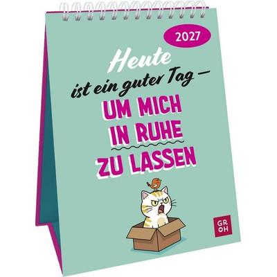 Wochenkalender 2027: Heute ist ein guter Tag – um mich in Ruhe zu lassen