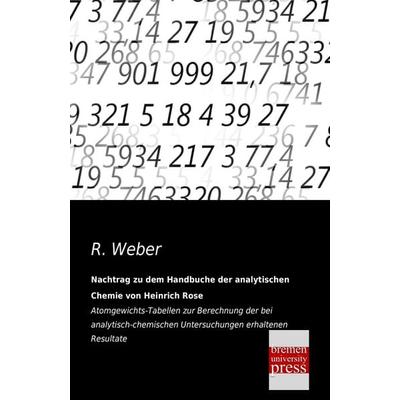 Nachtrag zu dem Handbuche der analytischen Chemie von Heinrich Rose, Taschenbuch von R. Weber, Bremen University Press, 978-3-95562-187-2