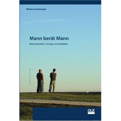 Mann berät Mann, Taschenbuch von Markus Kraxberger, OLE Verlag, 978-3-9807120-4-0